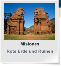 Misiones  Rote Erde und Ruinen