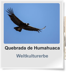 Quebrada de Humahuaca Weltkulturerbe